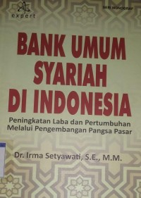 Image of Bank Umum Syariah Di Indonesia : Peningkatan Laba dan Pertumbuhan Melalui Pengembangan Pangsa Pasar