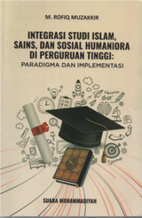 Image of Integrasi Studi Islam, Sains, dan Sosial Humaniora di Perguruan Tinggi : Paradigma dan Implementasi