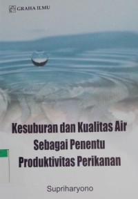 Image of Kesuburan dan kualitas air sebagai penentu produktivitas perikanan