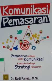 Image of Komunikasi pemasaran, pemasaran sebagai gejala komunikasi, komunikasi sebagai strategi pemasaran