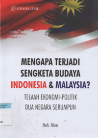Image of Mengapa terjadi sengketa budaya indonesia & malaysia? telaah ekonomi-politik dua negara serumpun