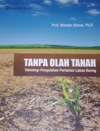 Image of Tanpa Olah Tanah : Teknologi Pengolahan Pertanian Lahan Kering