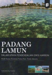 Image of Padang lamun : dalam upaya pengendalian emisi karbon studi kasus perairan pulau pari teluk jakarta