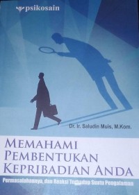 Image of Memahami Pembentukan Kepribadian Anda : Permasalahannya, dan Reaksi Terhadap Suatu Pengalaman