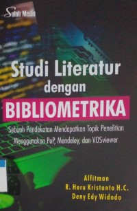 Image of Studi literatur dengan bibliometrika sebuah pendekatan mendapatkan topik penelitian menggunakan Pop, Mendeley, dan VOSviewer