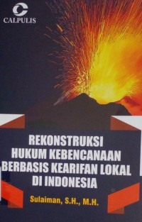 Image of Rekonstruksi hukum kebencanaan berbasis kearifan lokal di Indonesia