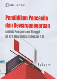 Image of Pendidikan pancasila dan kewarganegaraan untuk perguruan tinggi di era revolusi industri 4.0