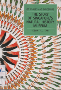 Image of Of whales and dinosaurs the story of Singapore's natural history museum