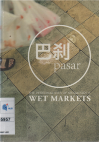 Image of The personalities of Singapore's wet market (pasar)