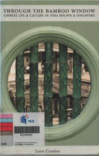 Image of Through the bamboo window chinese life & culture in 1950s Malaya & Singapore