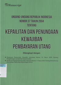 Image of Undang-undang republik indonesia nomor 37 tahun 2004 tentang kepailitan dan penundaan kewajiban pembayaran utang
