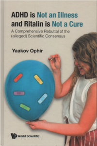 Image of ADHD is not an illness and ritalin is not a cure : a comprehensive rebuttal of the (alleged) scientific consensus