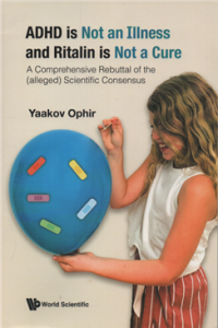 Image of ADHD is not an illness and ritalin is not a cure : a comprehensive rebuttal of the (allged) scientific consensus