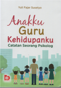 Image of Anakku guru kehidupanku catatan seorang psikolog