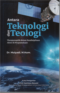 Image of Antara teknologi dan teologi : theopanoptik dalam pendisiplinan aktor Perpustakaan