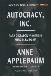 Image of Autocracy inc. : para diktator yang ingin menguasai