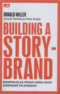 Image of Building a story brand : memperjelas pesan anda agar didengar pelanggan