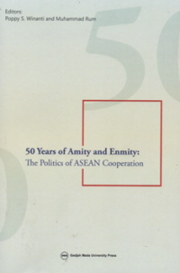 Image of 50 Years pf amity and enmity the politics of ASEAN Cooperation