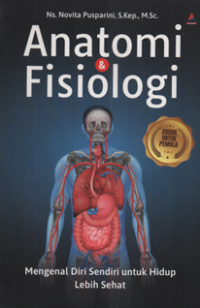 Image of Anatomi & fisiologi  : mengenal diri sendiri untuk hidup lebih sehat