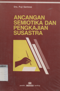 Image of ANCANGAN SEMIOTIKA DAN PENGKAJIAN SUSASTRA