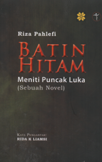 Image of Batin Hitam meniti puncak luka (sebuah novel)