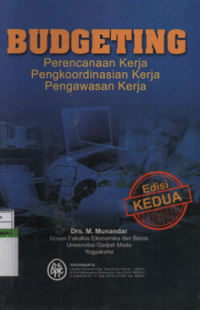 Image of Budgeting : Perencanaan Kerja, Pengkoordinasian Kerja, Pengawasan Kerja Edisi 2