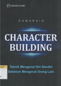 Image of Character building : teknik mengenal diri sendiri sebelum mengenal orang lain
