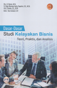 Image of Dasar-dasar studi kelayakan bisnis, teori praktik dan analisis