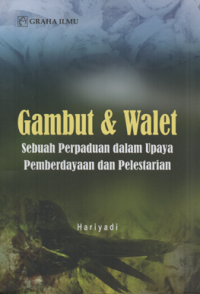 Image of Gambut & walet sebuah perpaduan dalam upaya pemberdayaan dan pelestarian