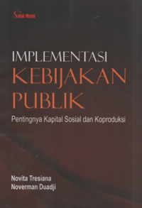Image of Implementasi kebijak publik pentingnya kapital sosial dan koproduksi