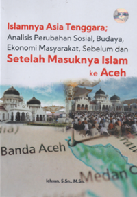 Image of Islamnya asia tenggara ; analisis perubahan sosial, budaya, ekonomi masyarakat,