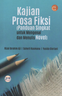Image of Kajian prosa fiksi (panduan singkat untuk mengenal dan menulis novel )