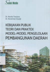 Image of Kebijakan publik teori dan praktek model-model pengelolaan pembangunan daerah