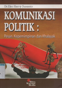 Image of KOMUNIKASI POLITIK : pesan, kepemimpinan dan khalayak