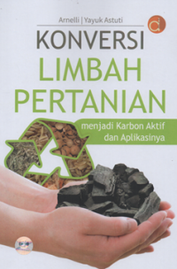Image of Konversi limbah pertanian menjadi karbon aktif dan aplikasinya