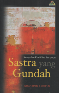 Image of Kumpulan esai Riau Pos 2009 sastra yang gundah