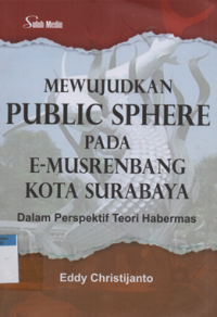 Image of Mewujudkan public sphere pada e-musrenbang kota surabaya