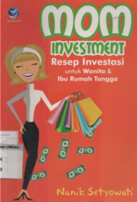 Image of MOM INVESTMENT RESEP INVESTASI UNTUK WANITA&IBU RUMAH TANGGA