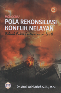 Image of Monograf pola rekonsiliasi konflik nelayan (sebuah fakta pertikaian di laut )