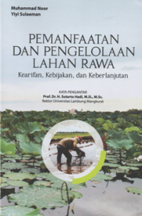 Image of Pemanfaatan dan pengelolaan lahan rawa : kearifan, kebijakan, dan keberlanjutan