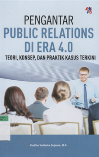 Image of Pengantar public relations di era 4.0 teori, konsep dan praktik kasus terkini