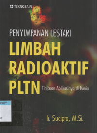 Image of Penyimpanan lestari limbah radio aktif pltn tinjauan aplikasinya di dunia