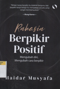 Image of Rahasia berpikir positif mengubah diri, mengubah cara berpikir