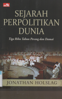 Image of Sejarah perpolitikan dunia tiga ribu tahun perang dan damai