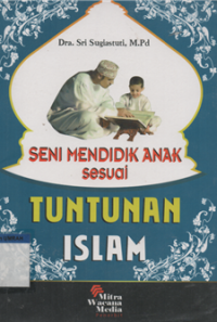 Image of Seni mendidik anak sesuai tuntunan islam