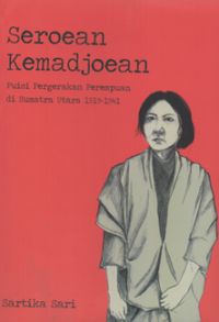 Image of Seroean kemadjoean : puisi pergerakan perempuan di Sumatra Utara 1919-1941