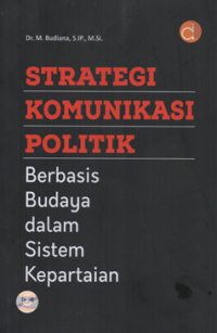 Image of Strategi komunikasi politik berbasis budaya dalam sistem kepartaian