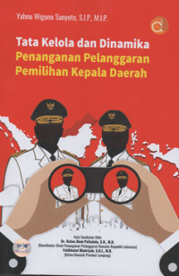 Image of Tata kelola dan dinamika penanganan pelanggaran pemilihan kepala daerah