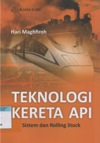 Image of Teknologi kereta api : sistem dan rolling stock