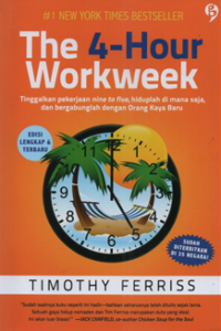 Image of The 4-hour workweek : tinggalkan pekerjaan nine to five, hiduplah dimana saja